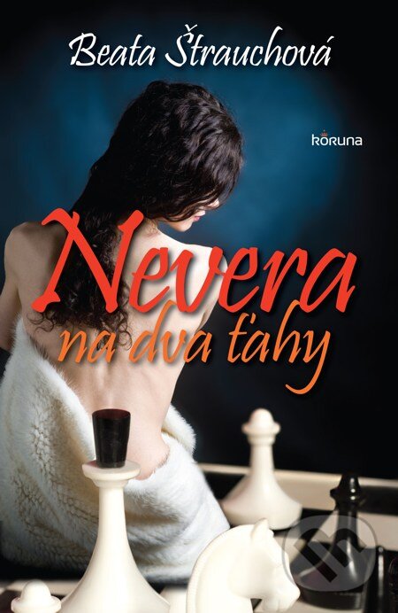 E-kniha: Nevera na dva ťahy (Beata Štrauchová). Koruna, 2013 E-kniha: Nevera na dva ťahy (Beata Štrauchová). Koruna, 2013