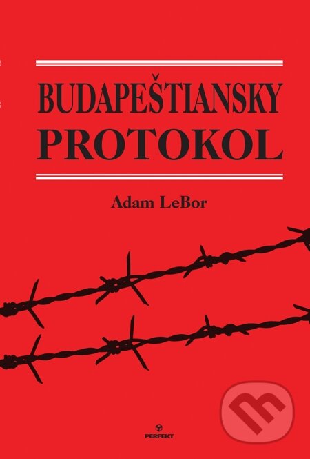E-kniha: Budapeštiansky protokol (Adam LeBor). Perfekt, 2011 E-kniha: Budapeštiansky protokol (Adam LeBor). Perfekt, 2011