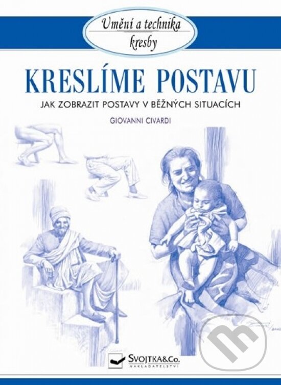 Kniha: Kreslíme postavu (Giovanni Civardi). Svojtka&Co., 2013 Kniha: Kreslíme postavu (Giovanni Civardi). Svojtka&Co., 2013