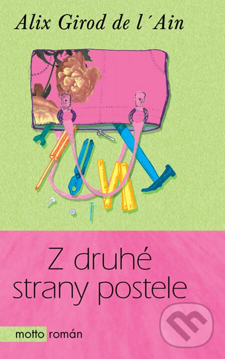 Kniha: Z druhé strany postele (Alix Girod de l'Ain). Motto, 2013 Kniha: Z druhé strany postele (Alix Girod de l'Ain). Motto, 2013