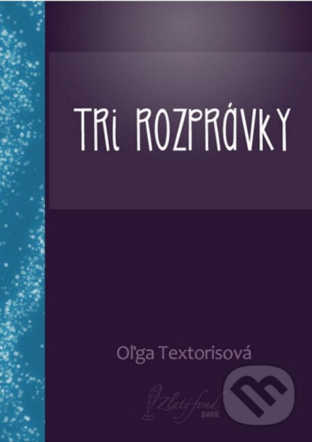 E-kniha: Tri rozprávky (Oľga Textorisová). Petit Press E-kniha: Tri rozprávky (Oľga Textorisová). Petit Press
