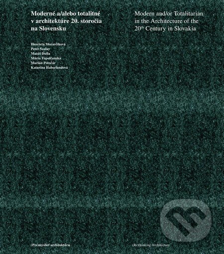 Kniha: Moderné a/alebo totalitné v architektúre 20. storočia (Henrieta Moravčíková a kolektív). Slovart, 2013 Kniha: Moderné a/alebo totalitné v architektúre 20. storočia (Henrieta Moravčíková a kolektív). Slovart, 2013
