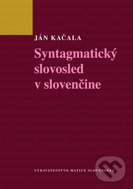 Syntagmatický slovosled v slovenčine - Ján Kačala, Vydavateľstvo Matice slovenskej, 2013