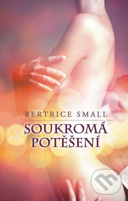 E-kniha: Soukromá potěšení (Bertrice Small). Baronet, 2013 E-kniha: Soukromá potěšení (Bertrice Small). Baronet, 2013