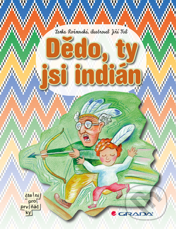 E-kniha: Dědo, ty jsi indián (Lenka Rožnovská). Grada, 2013 E-kniha: Dědo, ty jsi indián (Lenka Rožnovská). Grada, 2013