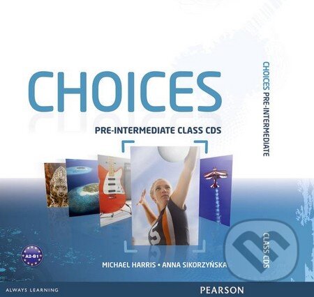 Audiokniha: Choices - Pre-Intermediate: Class CDs 1 - 6 (Anna Sikorzyńska a Michael Harris). Pearson Audiokniha: Choices - Pre-Intermediate: Class CDs 1 - 6 (Anna Sikorzyńska a Michael Harris). Pearson