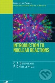 Kniha: Introduction to Nuclear Reactions (C.A. Bertulani). Taylor & Francis Books, 2004 Kniha: Introduction to Nuclear Reactions (C.A. Bertulani). Taylor & Francis Books, 2004