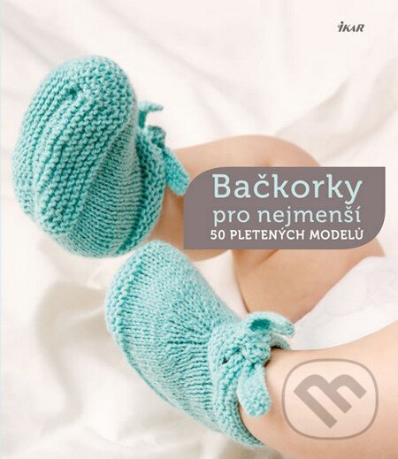 Kniha: Bačkorky pro nejmenší (Ikar CZ). Ikar CZ, 2013 Kniha: Bačkorky pro nejmenší (Ikar CZ). Ikar CZ, 2013