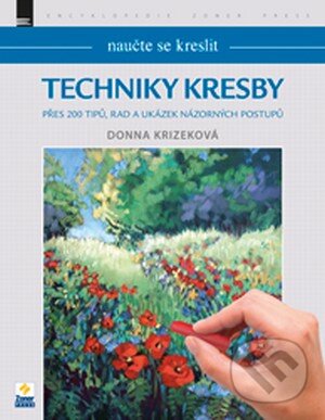 Kniha: Naučte se kreslit - Techniky kresby (Donna Krizeková). Zoner Press, 2013 Kniha: Naučte se kreslit - Techniky kresby (Donna Krizeková). Zoner Press, 2013