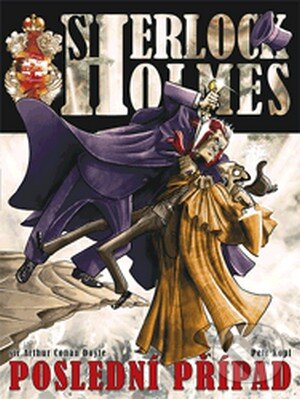 Kniha: Sherlock Holmes – Poslední případ (Arthur Conan Doyle a Petr Kopl). Zoner Press, 2013 Kniha: Sherlock Holmes – Poslední případ (Arthur Conan Doyle a Petr Kopl). Zoner Press, 2013