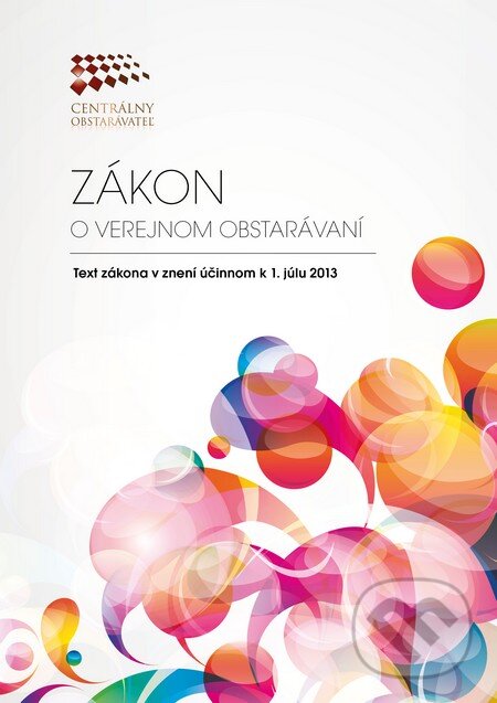 Kniha: Zákon o verejnom obstarávaní (Centrálny obstarávateľ). Centrálny obstarávateľ, 2013 Kniha: Zákon o verejnom obstarávaní (Centrálny obstarávateľ). Centrálny obstarávateľ, 2013