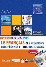 Kniha: Objectif Diplomatie 1: Livre de ľéléve + CD audio (Michel Soignet). Hachette Livre International, 2010 Kniha: Objectif Diplomatie 1: Livre de ľéléve + CD audio (Michel Soignet). Hachette Livre International, 2010
