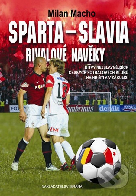 Kniha: Sparta – Slavia, Rivalové navěky (Milan Macho). Brána, 2013 Kniha: Sparta – Slavia, Rivalové navěky (Milan Macho). Brána, 2013