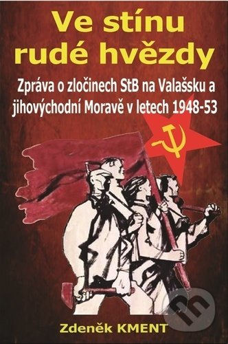Kniha: Ve stínu rudé hvězdy (Zdeněk Kment). Zdeněk Kment, 2022 Kniha: Ve stínu rudé hvězdy (Zdeněk Kment). Zdeněk Kment, 2022