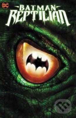 Kniha: Batman: Reptilian (Garth Ennis a Liam Sharp). DC Comics, 2022 Kniha: Batman: Reptilian (Garth Ennis a Liam Sharp). DC Comics, 2022