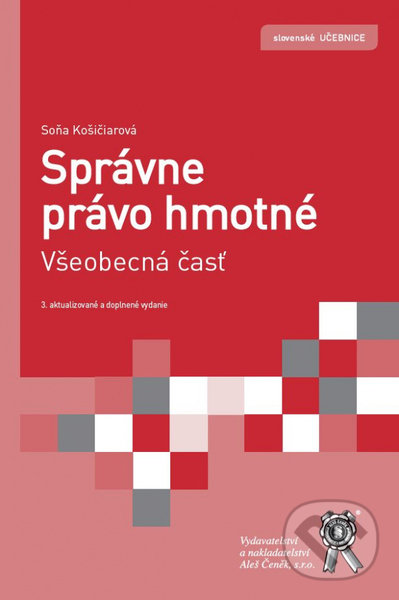 Kniha: Správne právo hmotné (Soňa Košičiarová). Aleš Čeněk, 2022 Kniha: Správne právo hmotné (Soňa Košičiarová). Aleš Čeněk, 2022