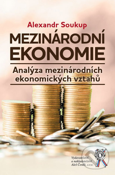 Kniha: Mezinárodní ekonomie (Alexandr Soukup). Aleš Čeněk, 2022 Kniha: Mezinárodní ekonomie (Alexandr Soukup). Aleš Čeněk, 2022