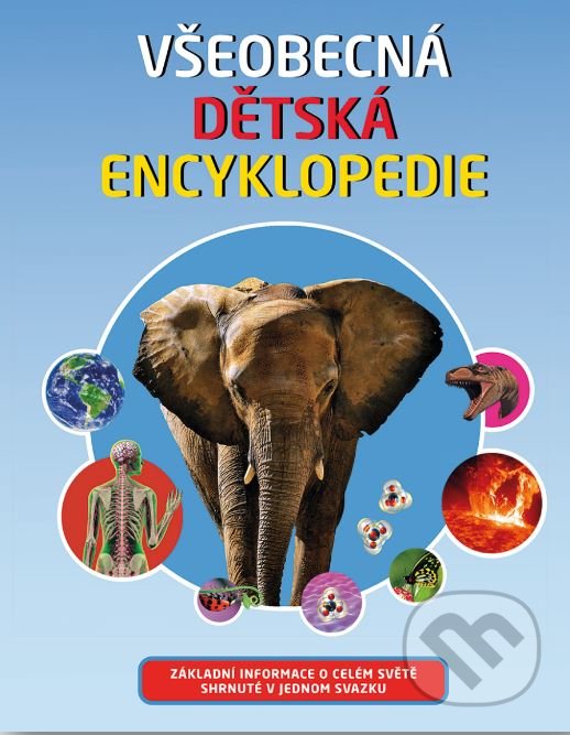 Kniha: Všeobecná dětská encyklopedie (Svojtka&Co.). Svojtka&Co., 2022 Kniha: Všeobecná dětská encyklopedie (Svojtka&Co.). Svojtka&Co., 2022