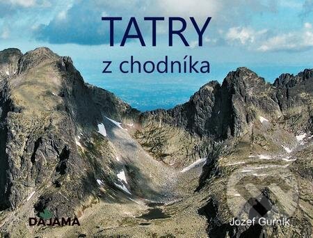 E-kniha: Tatry z chodníka (Jozef Gurník). DAJAMA E-kniha: Tatry z chodníka (Jozef Gurník). DAJAMA