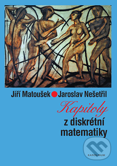 Kniha: Kapitoly z diskrétní matematiky (Jaroslav Nešetřil a Jiří Matoušek). Karolinum, 2020 Kniha: Kapitoly z diskrétní matematiky (Jaroslav Nešetřil a Jiří Matoušek). Karolinum, 2020