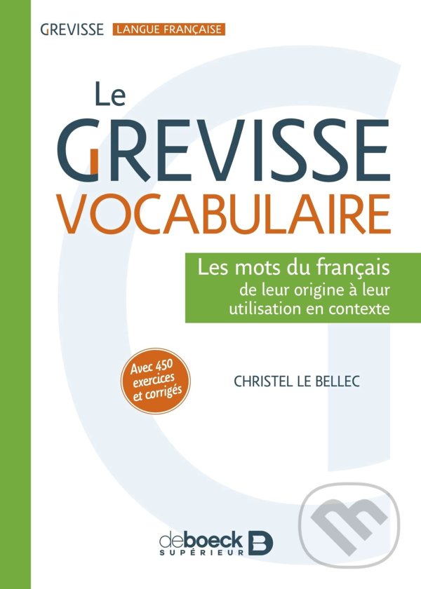 Kniha: Le Grevisse vocabulaire (Christel Le Bellec). De Boeck superieur, 2020 Kniha: Le Grevisse vocabulaire (Christel Le Bellec). De Boeck superieur, 2020