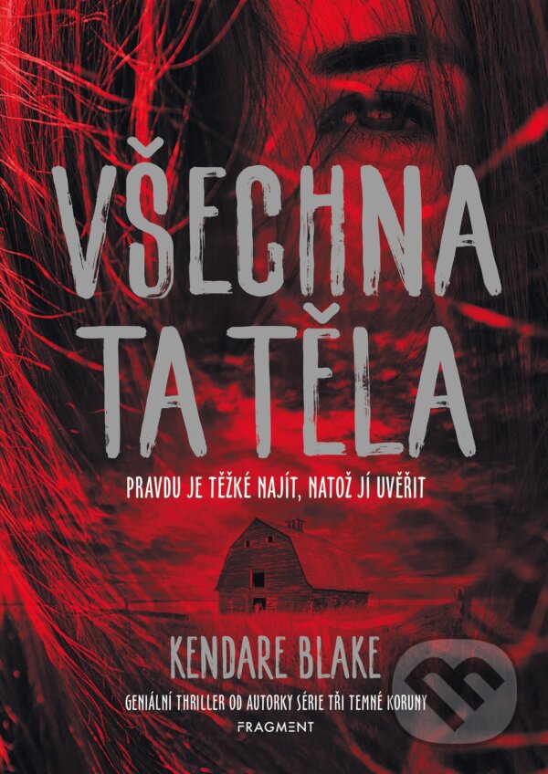E-kniha: Všechna ta těla (Kendare Blake). Nakladatelství Fragment, 2022 E-kniha: Všechna ta těla (Kendare Blake). Nakladatelství Fragment, 2022