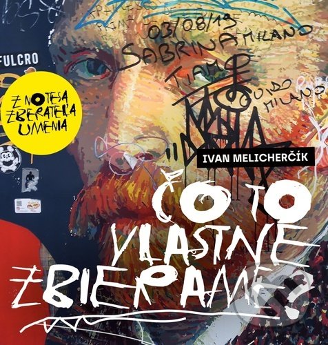 Kniha: Čo to vlastne zbierame? (Ivan Melicherčík). Ivan Melicherčík, 2022 Kniha: Čo to vlastne zbierame? (Ivan Melicherčík). Ivan Melicherčík, 2022
