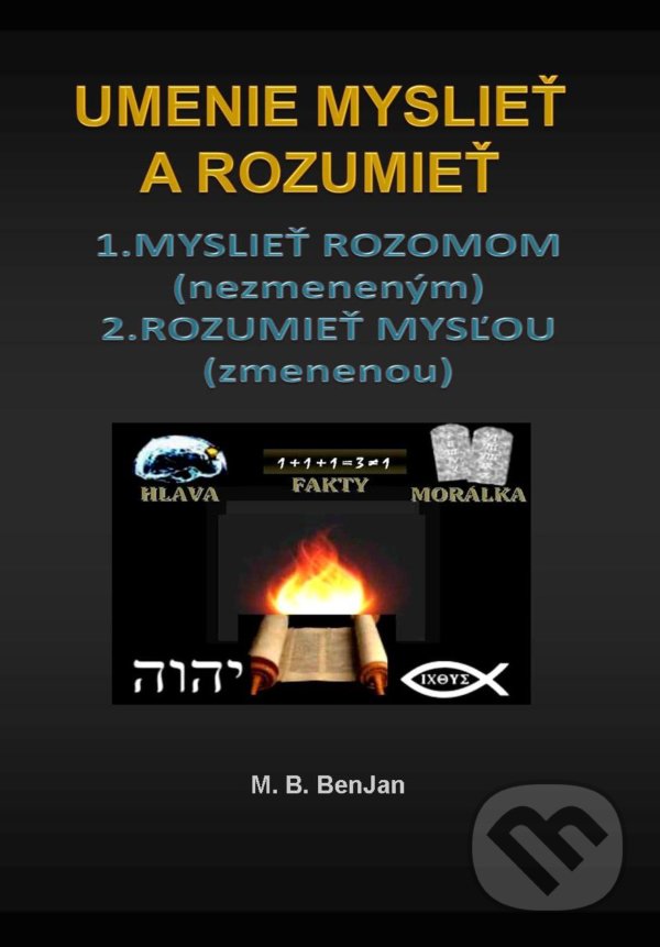Kniha: Umenie myslieť a rozumieť (M.B. BenJan). Benjan, 2022 Kniha: Umenie myslieť a rozumieť (M.B. BenJan). Benjan, 2022