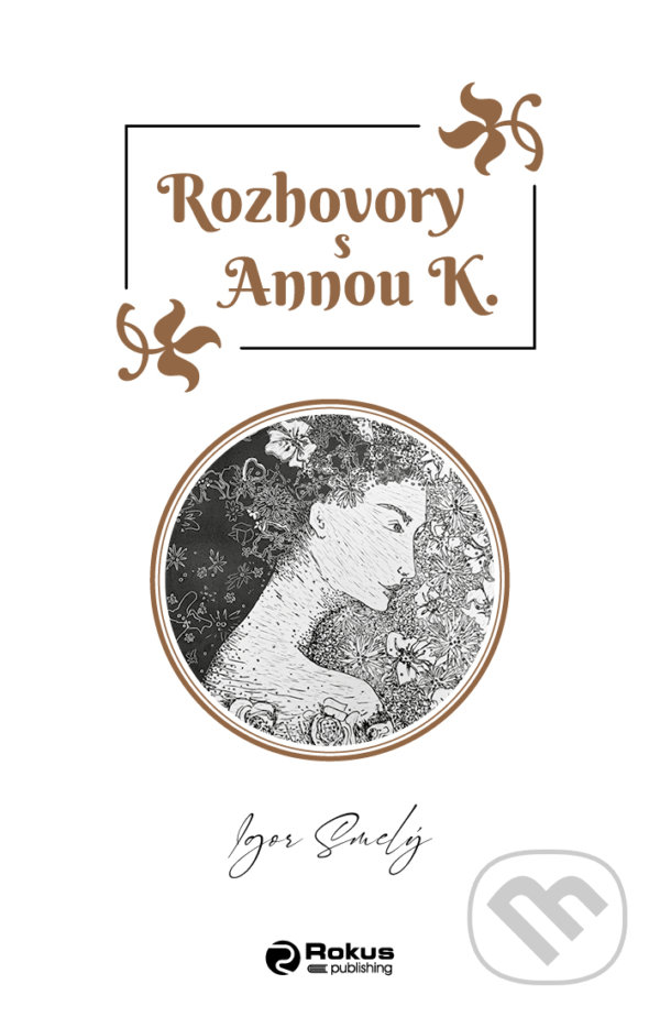 Kniha: Rozhovory s Annou K (Igor Smelý). Rokus, 2022 Kniha: Rozhovory s Annou K (Igor Smelý). Rokus, 2022