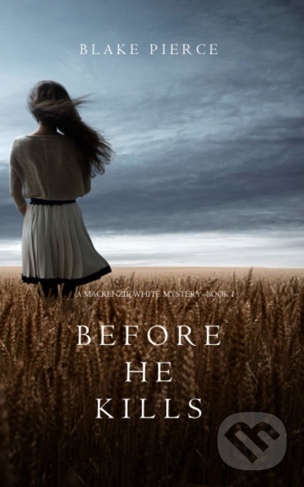 Kniha: Before he Kills (Blake Pierce). Blake Pierce, 2016 Kniha: Before he Kills (Blake Pierce). Blake Pierce, 2016