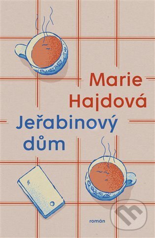 Kniha: Jeřabinový dům (Marie Hajdová). Paseka, 2022 Kniha: Jeřabinový dům (Marie Hajdová). Paseka, 2022