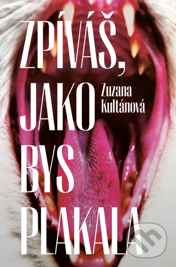 Kniha: Zpíváš, jako bys plakala (Zuzana Kultánová). Paseka, 2022 Kniha: Zpíváš, jako bys plakala (Zuzana Kultánová). Paseka, 2022