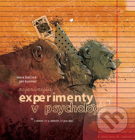 E-kniha: Najznámejšie experimenty v psychológii (Ján Kurinec a Viera Bačová). Ján Kurinec E-kniha: Najznámejšie experimenty v psychológii (Ján Kurinec a Viera Bačová). Ján Kurinec