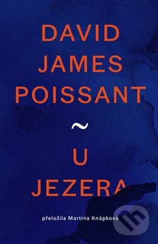 Kniha: U jezera (David James Poissant). Paseka, 2023 Kniha: U jezera (David James Poissant). Paseka, 2023
