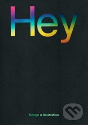 Kniha: Hey: Design & Illustration (Jon Dowling). Counter-Print, 2021 Kniha: Hey: Design & Illustration (Jon Dowling). Counter-Print, 2021