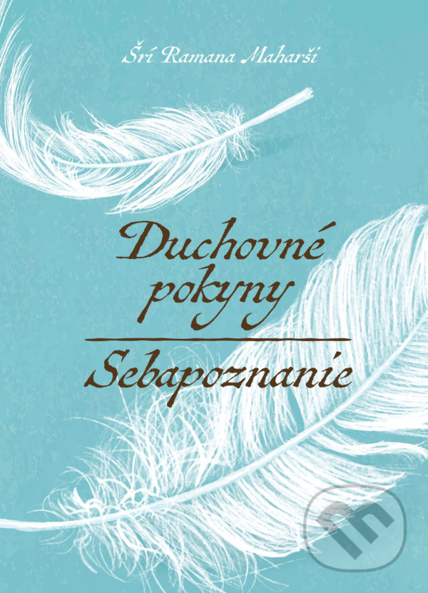 Kniha: Duchovné pokyny a Sebapoznanie (Šrí Ramana Maharši). Sattva, 2022 Kniha: Duchovné pokyny a Sebapoznanie (Šrí Ramana Maharši). Sattva, 2022