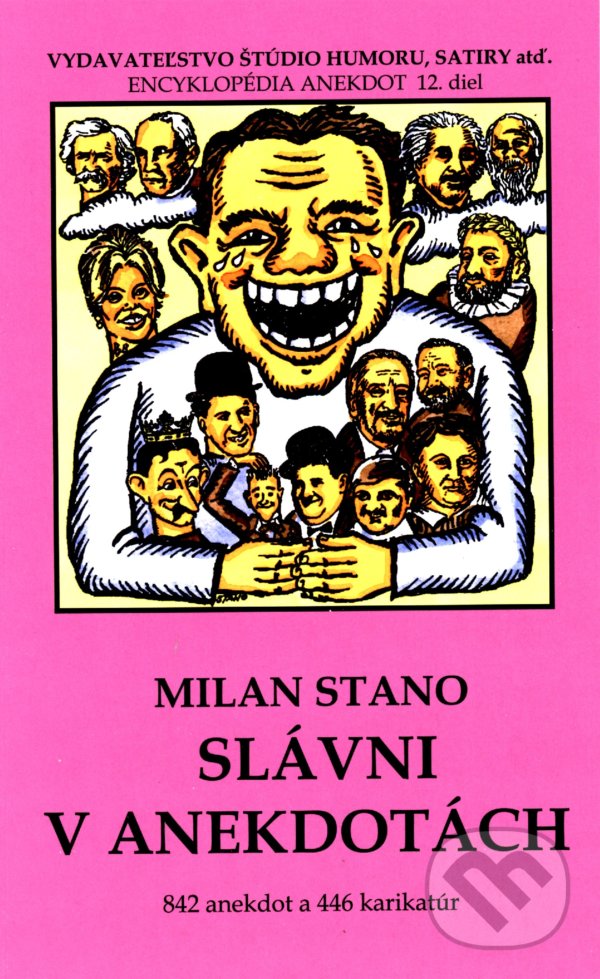 Kniha: Slávni v anekdotách (Milan Stano). Vydavateľstvo Štúdio humoru a satiry, 2022 Kniha: Slávni v anekdotách (Milan Stano). Vydavateľstvo Štúdio humoru a satiry, 2022