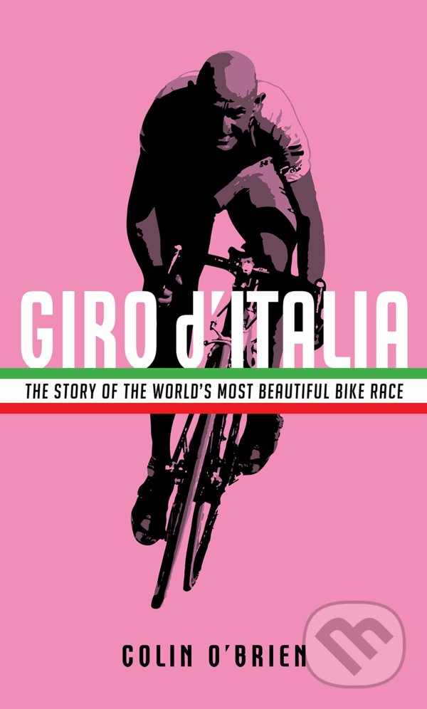 Kniha: Giro d'Italia (Colin O'Brien). Profile Books, 2018 Kniha: Giro d'Italia (Colin O'Brien). Profile Books, 2018
