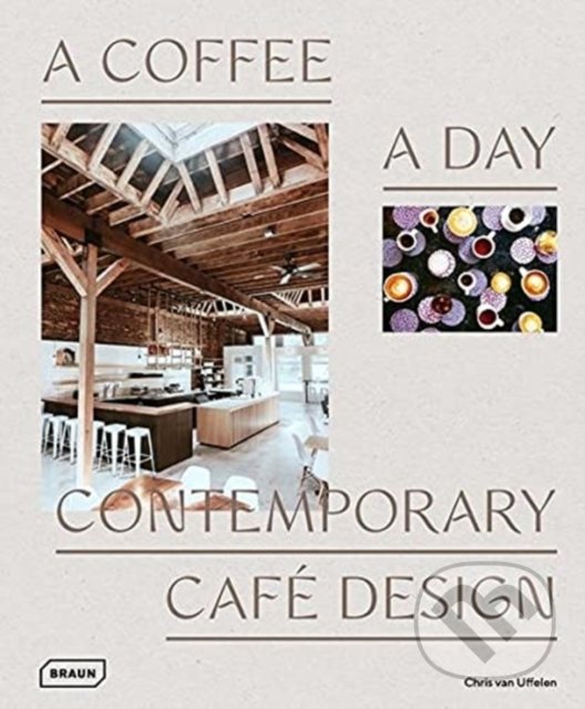 Kniha: A Coffee a Day (Chris van Uffelen). Braun, 2022 Kniha: A Coffee a Day (Chris van Uffelen). Braun, 2022