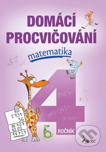 Kniha: Domácí procvičování matematika 4. ročník (Petr Šulc). Pierot, 2022 Kniha: Domácí procvičování matematika 4. ročník (Petr Šulc). Pierot, 2022