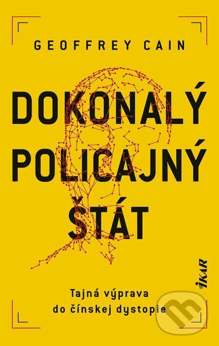 E-kniha: Dokonalý policajný štát (Geoffrey Cain). Ikar, 2022 E-kniha: Dokonalý policajný štát (Geoffrey Cain). Ikar, 2022