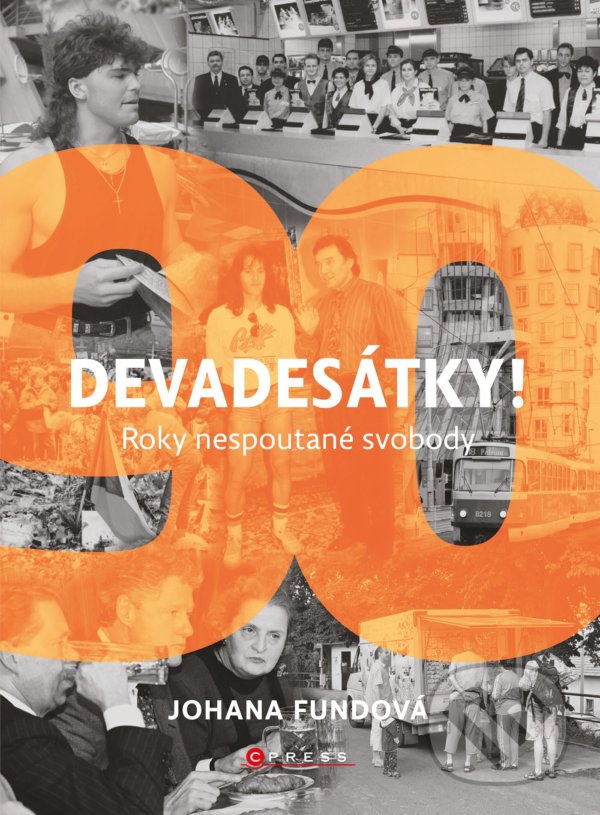 Kniha: Devadesátky! (Johana Fundová). CPRESS, 2022 Kniha: Devadesátky! (Johana Fundová). CPRESS, 2022