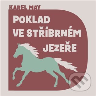 Audiokniha: Poklad ve stříbrném jezeře (Karel May). Tympanum, 2022 Audiokniha: Poklad ve stříbrném jezeře (Karel May). Tympanum, 2022