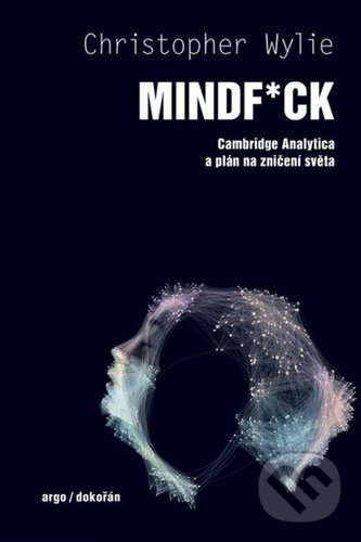 Mindf*ck - Christopher Wylie, Dokořán, 2021