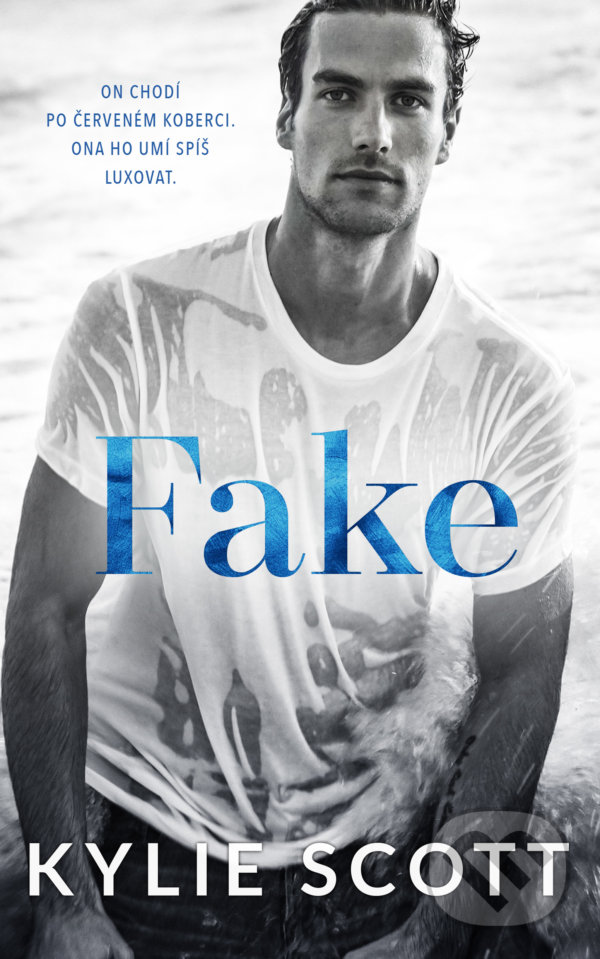 Kniha: Fake (český jazyk) (Kylie Scott). Baronet, 2022 Kniha: Fake (český jazyk) (Kylie Scott). Baronet, 2022