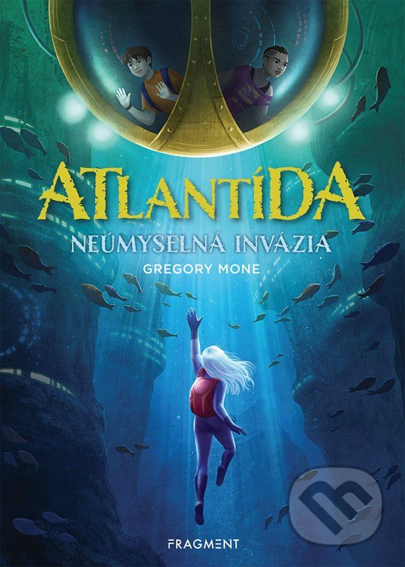 Kniha: Atlantída: Neúmyselná invázia (Gregory Mone). Fragment, 2022 Kniha: Atlantída: Neúmyselná invázia (Gregory Mone). Fragment, 2022