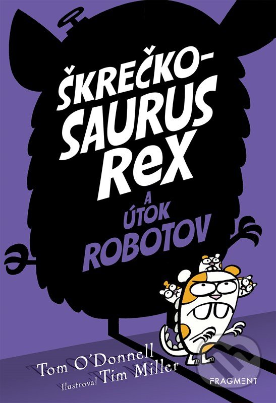 Kniha: Škrečkosaurus rex a útok robotov (Tom O'Donnell). Fragment, 2022 Kniha: Škrečkosaurus rex a útok robotov (Tom O'Donnell). Fragment, 2022