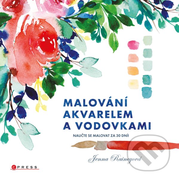 Kniha: Malování akvarelem a vodovkami (Jenna Rainey). CPRESS, 2022 Kniha: Malování akvarelem a vodovkami (Jenna Rainey). CPRESS, 2022