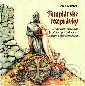 Kniha: Templárske rozprávky (Peter Kubica). Vydavateľstvo Spolku slovenských spisovateľov, 2013 Kniha: Templárske rozprávky (Peter Kubica). Vydavateľstvo Spolku slovenských spisovateľov, 2013
