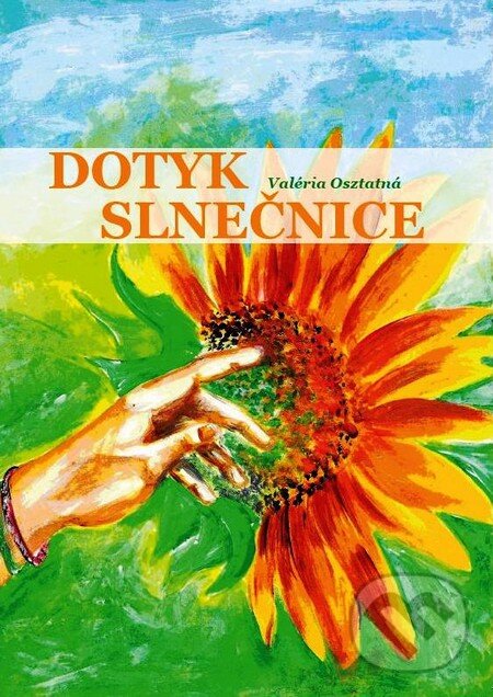 Kniha: Dotyk slnečnice (Valéria Osztatná). Valéria Osztatná, 2013 Kniha: Dotyk slnečnice (Valéria Osztatná). Valéria Osztatná, 2013